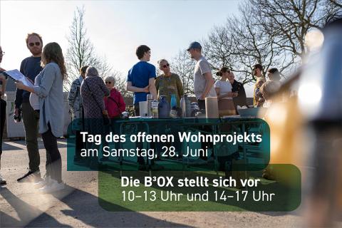 Aufschrift Bild: Tag des offenen Wohnprojekts  am Samstag, 28. Juni | Die B³OX stellt sich vor  10–13 Uhr und 14–17 Uhr